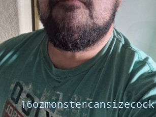 16ozmonstercansizecock