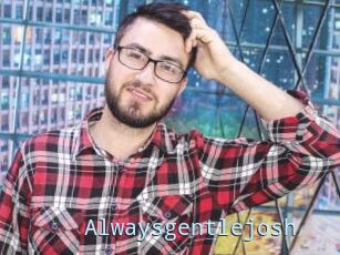 Alwaysgentlejosh
