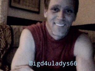 Bigd4uladys66