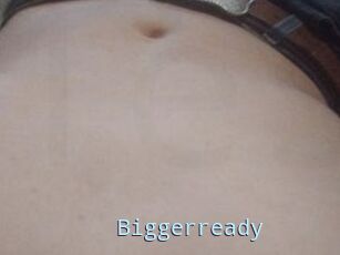 Biggerready
