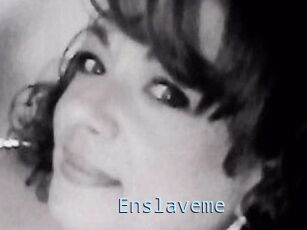 Enslaveme