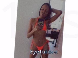 Eyefukmee