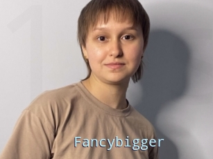 Fancybigger