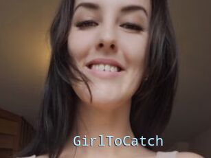 GirlToCatch