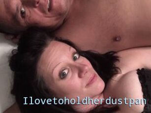Ilovetoholdherdustpan