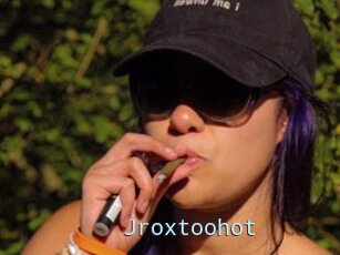 Jroxtoohot