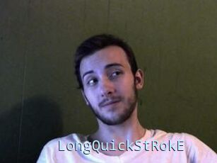 LongQuickStRokE