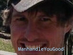 ManhandleYouGood