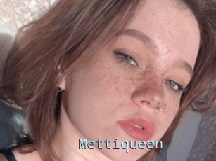 Mettiqueen