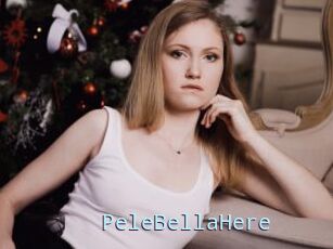 PeleBellaHere
