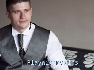 PlayWithMyNips