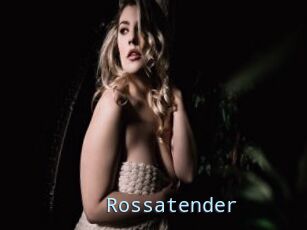 Rossatender