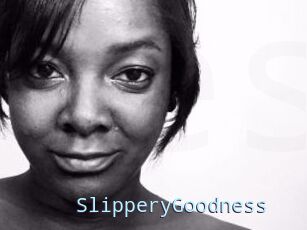 SlipperyGoodness