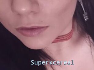 Superxcereal