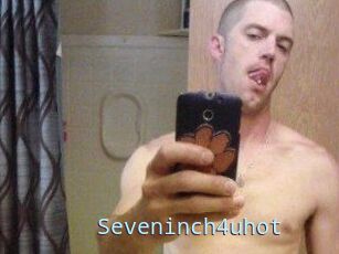 Seveninch4uhot