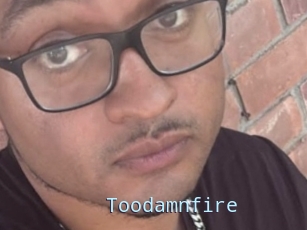 Toodamnfire