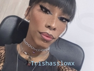 Trishasslowx