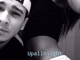 Upallniight