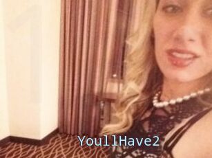 YoullHave2