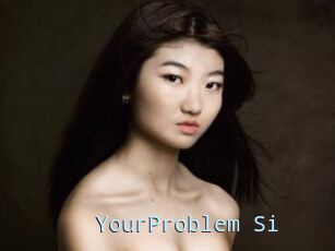 YourProblem_Si