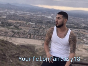 Yourfelonfantasy18